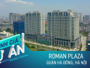                          Đánh giá dự án Roman Plaza: Căn hộ 30 triệu đồng/m2 cửa ngõ khu Tây có gì nổi trội?                     